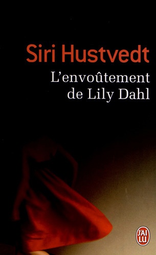 Siri Hustvedt - L'envoûtement de Lily Dahl.