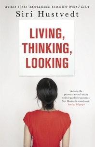 Siri Hustvedt - Living, Thinking, Looking.