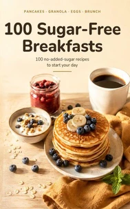 100 Sugar-Free Breakfasts