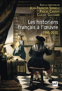 Les historiens fançais à l'oeuvre 1995-2010