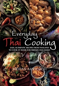 Siripan Akvanich - Everyday Thai Cooking - Easy, Authentic Recipes from Thailand to Cook at Home for Friends and Family.