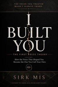 I BUILT YOU | THE FIRST VOICE THEORY