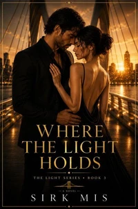 WHERE THE LIGHT HOLDS