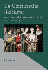 Siro Ferrone - La Commedia dell'arte - Actrices et acteurs italiens en Europe (XVIe-XVIIIe siècle).