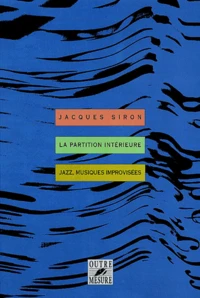 La Partition Interieure. Jazz, Musiques Improvisees
