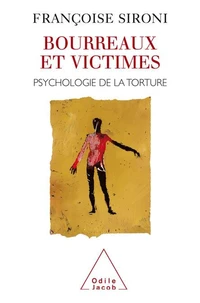 BOURREAUX ET VICTIMES. Psychologie de la torture