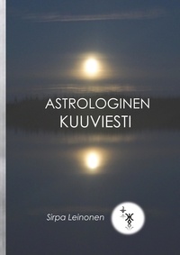 Sirpa Leinonen - Astrologinen Kuuviesti - Astrologia.
