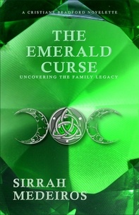  Sirrah Medeiros - The Emerald Curse - Cristiane Bradford Series, #0.
