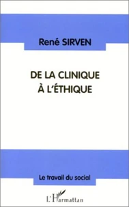 DE LA CLINIQUE A L'ETHIQUE. Réflexions sur la pratique du soin