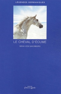 Siska von Saxenburg - Le cheval d'écume.