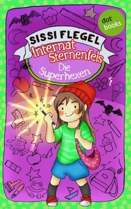 Internat Sternenfels - Band 2: Die Superhexen