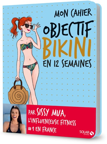 Mon cahier objectif bikini en 12 semaines de Sissy - Grand Format - Livre -  Decitre