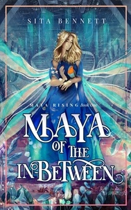  Sita Bennett - Maya of the Inbetween - Maya Rising, #1.