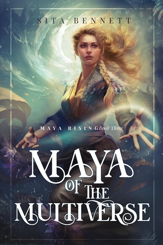  Sita Bennett - Maya of the Multiverse - Maya Rising, #3.