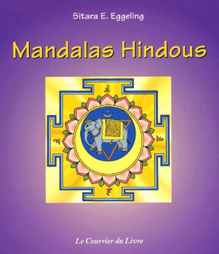 Sitara-E Eggeling - Mandalas Hindous. 32 Passerelles Entre Soi Et Le Cosmos.