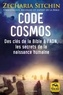 Sitchin Zecharia - Code Cosmos - Des clés de la bible à l'ADN, les secrets de la naissance humaine.