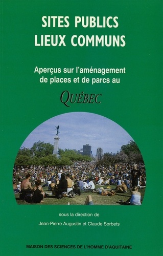 Sites publics, lieux communs. Aperçus sur l'aménagement de places et de parcs au Québec