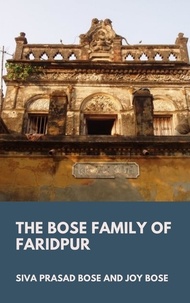  Siva Prasad Bose et  Joy Bose - The Bose Family of Faridpur.