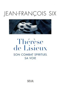 Therese De Lisieux. Son Combat Spirituel, Sa Voie