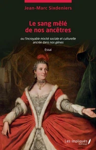 Le sang mêlé de nos ancêtres ou l'incroyable mixité sociale et culturelle ancrée dans nos gènes