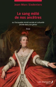 Le sang mêlé de nos ancêtres ou l'incroyable mixité sociale et culturelle ancrée dans nos gènes