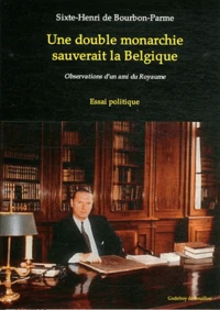 Une double monarchie sauverait la Belgique