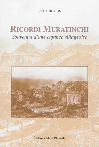 Sixte Ugolini - Ricordi Muratinchi - Souvenirs d'une enfance villageoise.