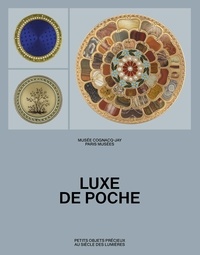 Sixtine de Saint-Léger et Gabrielle Baraud - Luxe de poche - Petits objets précieux au siècle des Lumières.