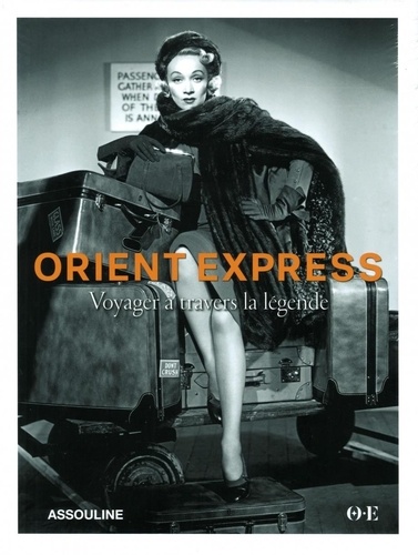 Orient-Express. Voyager à travers la légende