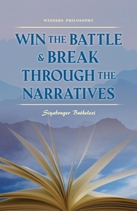  Siyabonger Buthelezi - Win the Battle &amp; Break Through the Narratives - Winners Philosophy.