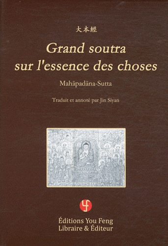 Siyan Jin - Soutras longs du Bouddha - Volume 1, Grand soutra sur l'essence des choses (Mahapadana-Sutta).