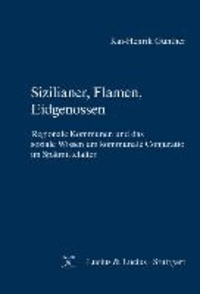 Sizilianer, Flamen, Eidgenossen - Regionale Kommunen und das soziale Wissen um kommunale Conjuratio im Spätmittelalter.