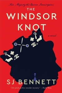SJ Bennett - The Windsor Knot - A Novel.