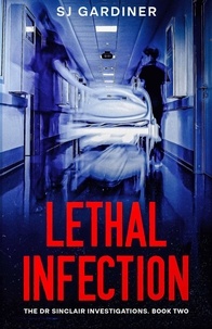  SJ Gardiner - Lethal Infection - The Dr Sinclair Investigations, #2.