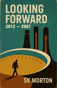 Looking Forward: 2012-2087