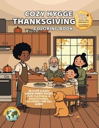 Cozy Hygge Thanksgiving Coloring Book – Gratitude &amp; Traditions: Cute, Relax &amp; Easy Fall Coloring for Kids, Teens, Adults &amp; Seniors