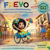 Frevo - Um Conto Infantil Inclusivo sobre o Carnaval e a Cultura Brasileira: Uma jornada alegre pela diversidade, autoestima e cultura do Brasil