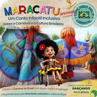 Maracatu - Um Conto Infantil Inclusivo sobre o Carnaval e a Cultura Brasileira: Uma jornada alegre pela diversidade, autoestima e cultura do Brasil