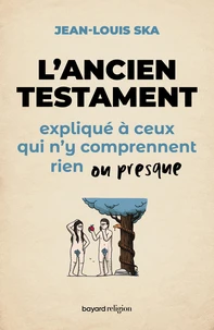 L'Ancien Testament expliqué à ceux qui n'y comprennent rien ou presque
