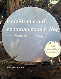 HerzRituale auf schamanischem Weg