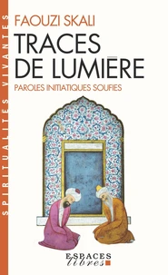 Traces De Lumiere. Paroles Initiatiques Soufies