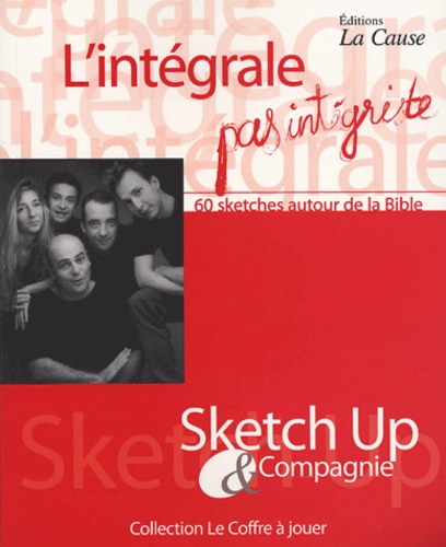  Sketch Up Compagnie - L'intégrale pas intégriste - 60 Sketches autour de la Bible.