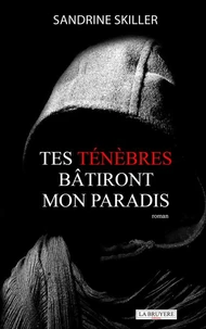 Tes ténèbres bâtiront mon paradis