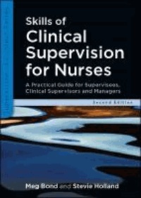 Skills of Clinical Supervision for Nurses - A Practical Guide for Supervisees, Clinical Supervisors and Managers.