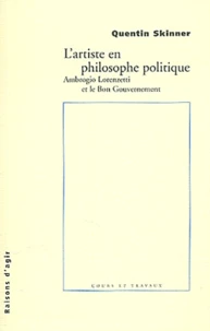 L'Artiste En Philosophe Politique. Ambrogio Lorenzetti Et Le Bon Gouvernement