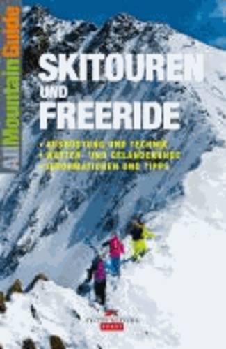 Skitouren und Freeride - Ausrüstung und Technik . Wetter- und Geländekunde . Informationen und Tipps.
