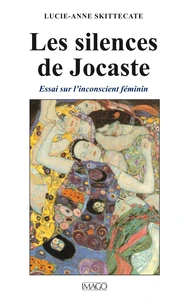 Les silences de Jocaste. Essai sur l'inconscient féminin