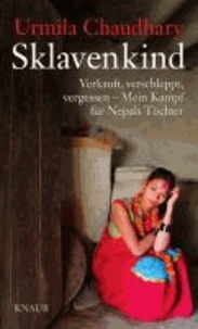 Sklavenkind - Verkauft, verschleppt, vergessen - Mein Kampf für Nepals Töchter.