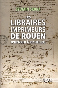 Les libraires-imprimeurs de Rouen d'Henri II à Richelieu