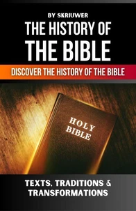The History of the Bible: Texts, Traditions &amp; Transformations